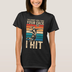 I m sorry was that your face i hit beach life fun T-Shirt