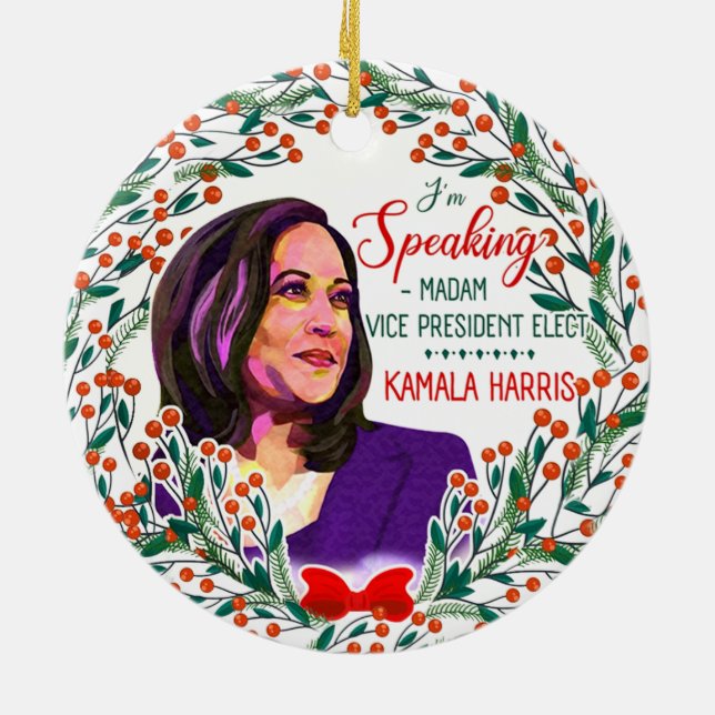 I’m Speaking Madam Vice President Elect Harris Ceramic Ornament (Back)