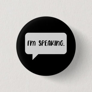I’m Speaking Quote 1 Inch Round Button