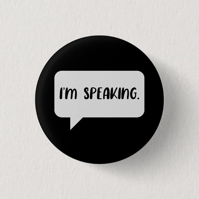 I’m Speaking Quote 1 Inch Round Button (Front)