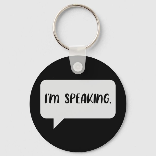 I’m Speaking Quote Keychain (Front)