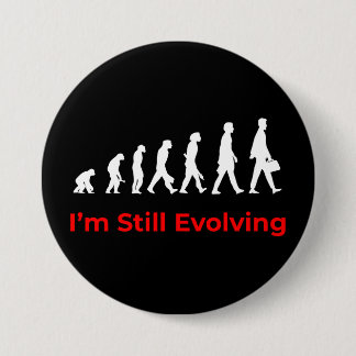 I’m Still Evolving – Thought Round Button