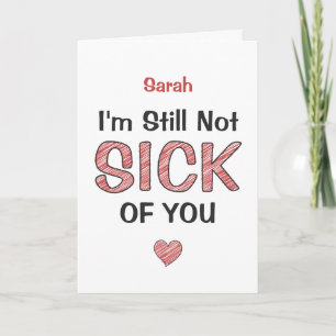 I’m Still Not Sick Of You Funny Modern Sarcastic Card