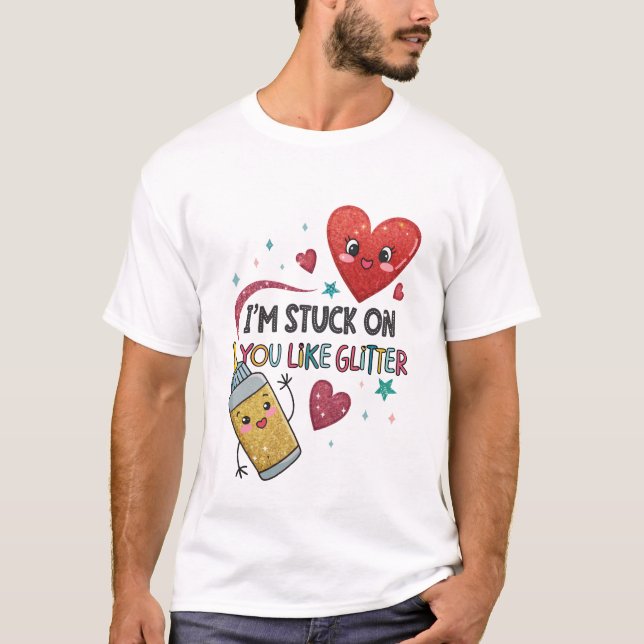 I’m stuck on you like glitter T-Shirt (Front)