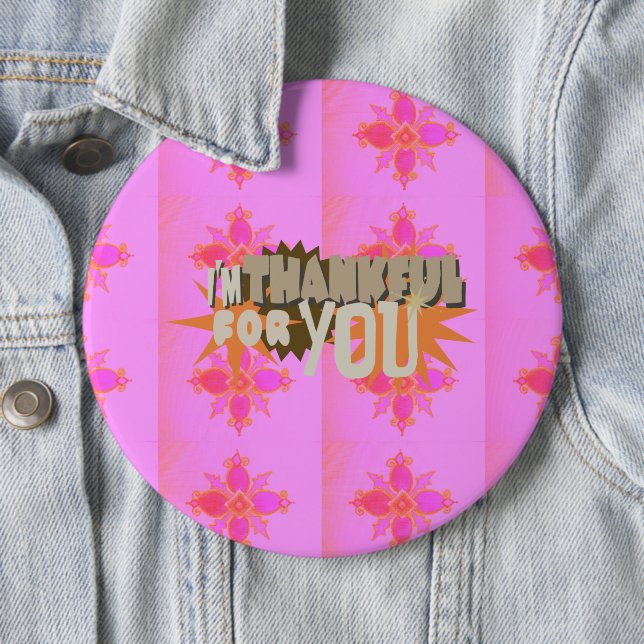 I’m Thankful for You: A Heartfelt Expression  6 Inch Round Button (In Situ)