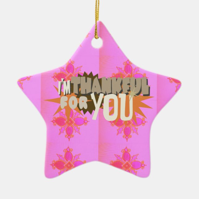 I’m Thankful for You: A Heartfelt Expression  Ceramic Ornament (Front)