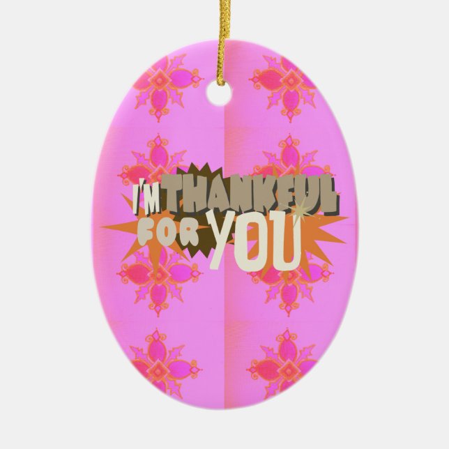 I’m Thankful for You: A Heartfelt Expression  Ceramic Ornament (Front)