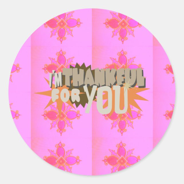 I’m Thankful for You: A Heartfelt Expression  Classic Round Sticker (Front)