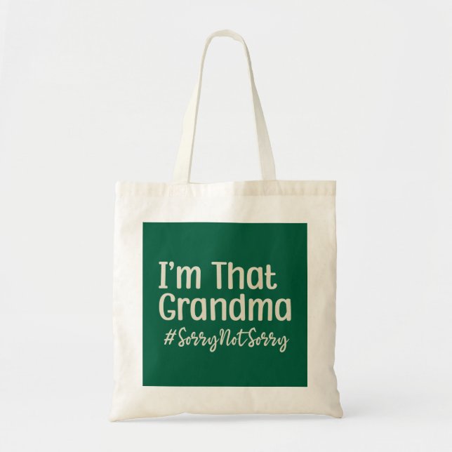 I’m That Grandma Sorry Not Sorry Tote Bag (Front)