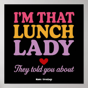 I’m That Lunch Lady They Told You About Funny Gift Poster