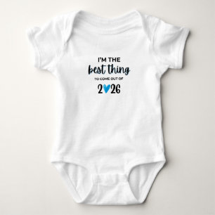 I’m The Best Thing To Come Out Of 2026 Baby Bodysu Bodysuit