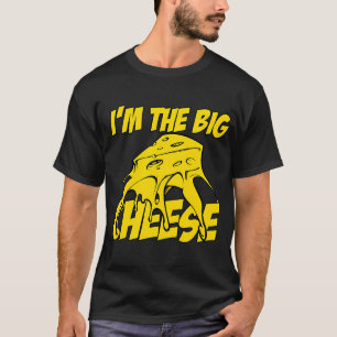 I_m The Big Cheese T-Shirt