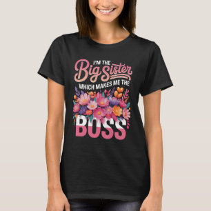 I_m The Big Sister - Boss Kids Adults Big Sisters  T-Shirt
