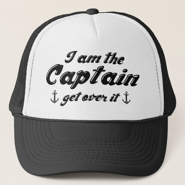 I’m The Captain Get Over It Trucker Hat (Front)