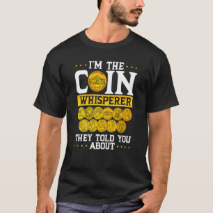 I´m The Coin Whisperer They Told You About Coin Co T-Shirt