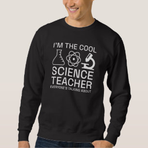 I’m The Cool Science Teacher Sweatshirt