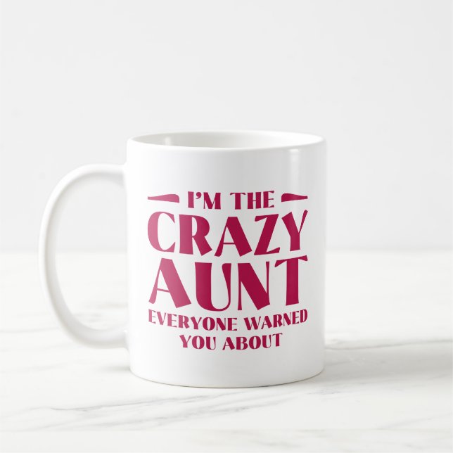 I’m The Crazy Aunt Everyone Warned You About Coffee Mug (Left)