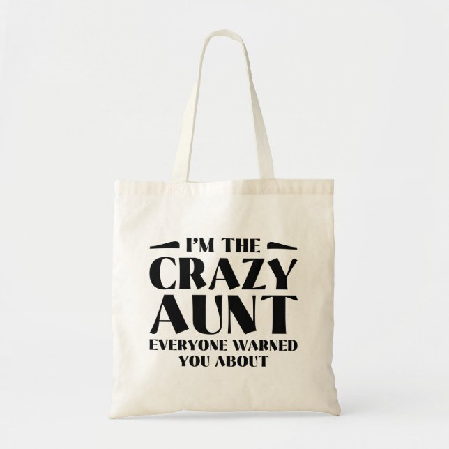 I’m The Crazy Aunt Everyone Warned You About Tote Bag (Front)