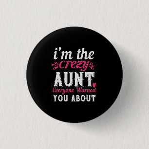 I’M The Crezy Aunt Everyone Warned You About-01.Pn 1 Inch Round Button