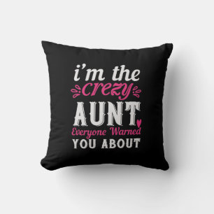 I’M The Crezy Aunt Everyone Warned You About-01.Pn Throw Pillow