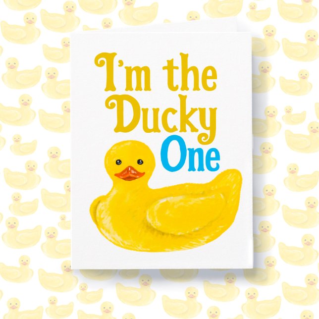 I’m the Ducky One Birthday Card (Creator Uploaded)