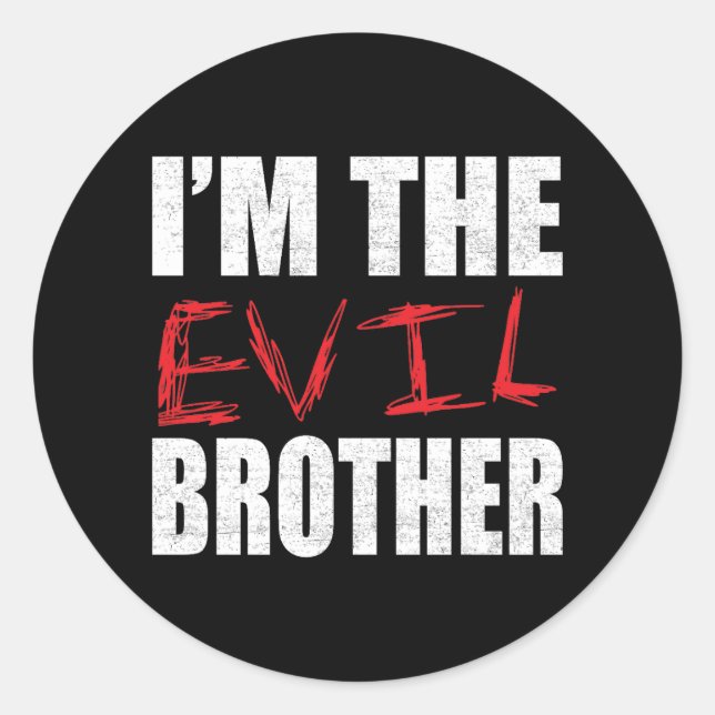 I’m the evil brother, funny brother classic round sticker (Front)