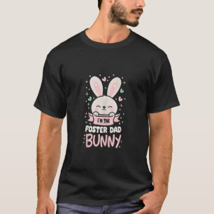 I m The Foster Dad Bunny Shirt Cute Matching Famil