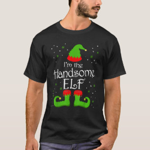 I m The Handsome Elf Tee Family Matching Group Elf
