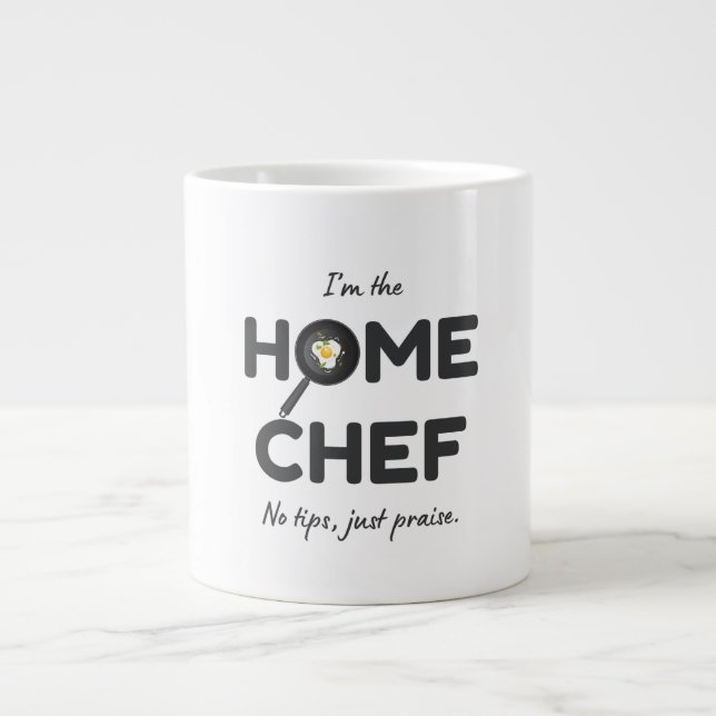 I’m the Home Chef. No Tips, Just Praise – Funny Large Coffee Mug (Front)