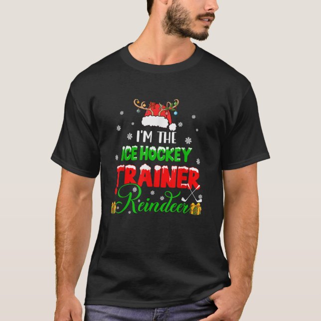I m The Ice Hockey Trainer Reindeer Xmas Santa Hat T-Shirt (Front)