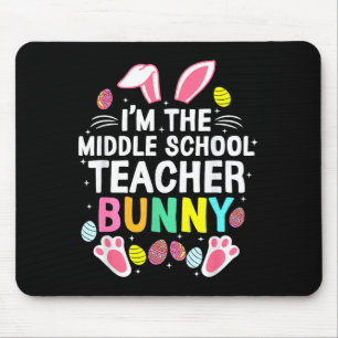 I’m The Middle School Teacher Bunny Happy Easter D Mouse Pad