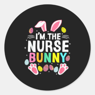 I’m The Nurse Bunny Happy Easter Day Cute _1 Classic Round Sticker