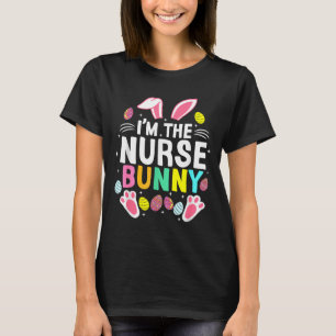 I’m The Nurse Bunny Happy Easter Day Cute _1 T-Shirt