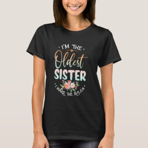 I M The Oldest Sister I Make The Rules Funny Siste T-Shirt
