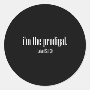 I’m The Prodigal Shirt Luke 15 Bible Verse Tee Chr Classic Round Sticker