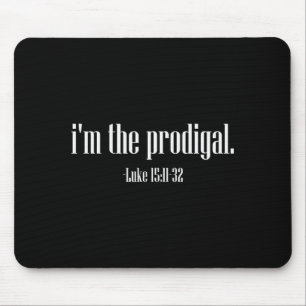 I’m The Prodigal Shirt Luke 15 Bible Verse Tee Chr Mouse Pad
