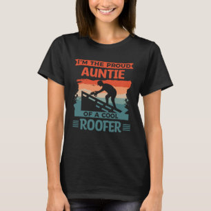 I m The Proud Auntie Of A Cool Roofer Roofing Roof T-Shirt