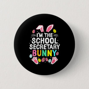 I’m The School Secretary Bunny Happy Easter Day Cu 2 Inch Round Button