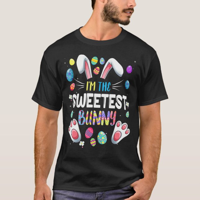 I M The Sweetest Bunny Funny Matching Family Easte T-Shirt (Front)