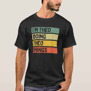 I m Theo Doing Theo Things Funny Personalized Quot T-Shirt