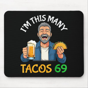 I’m This Many Tacos 69 Years Old Man Drinking Beer Mouse Pad