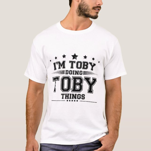 i’m Toby doing Toby things T-Shirt (Front)