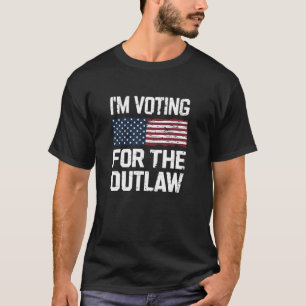 I m Voting for the Outlaw Trump US President Elect T-Shirt