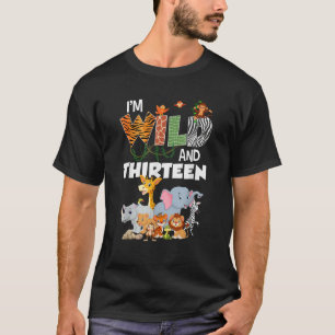 I m Wild And Thirteen 13 Years Old Safari Jungle 1 T-Shirt