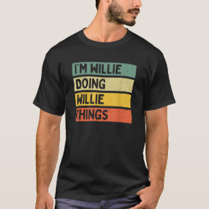I m Willie Doing Willie Things Funny Personalized T-Shirt