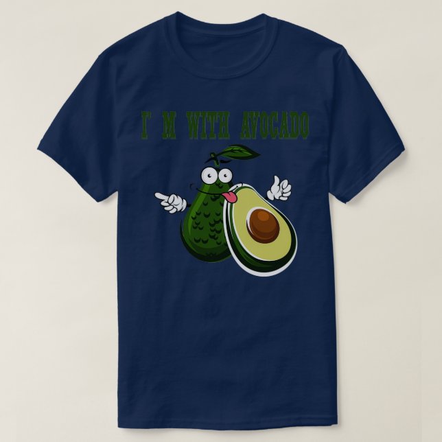 I M WITH AVOCADO 5 T-Shirt (Design Front)