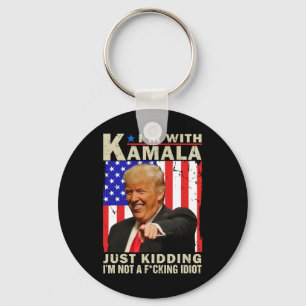 I’m With Kamala Just Kidding I’m Not A F Idiot Tru Keychain