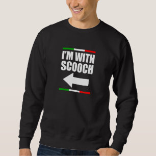 I M With Scooch Italian Slang Funny Sarcastic Sayi Sweatshirt