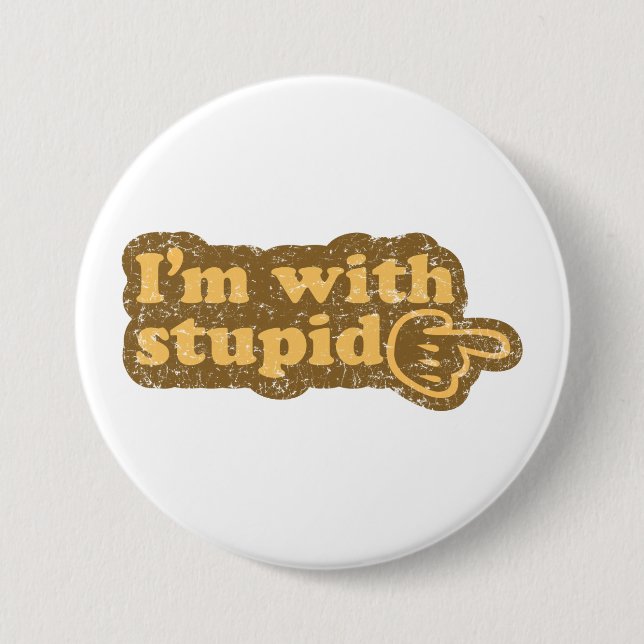 I’m with stupid 3 inch round button (Front)