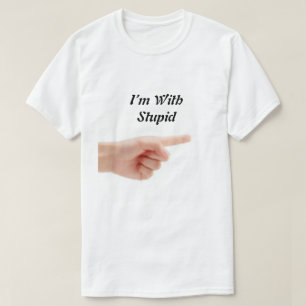 I’m With Stupid T-Shirt 